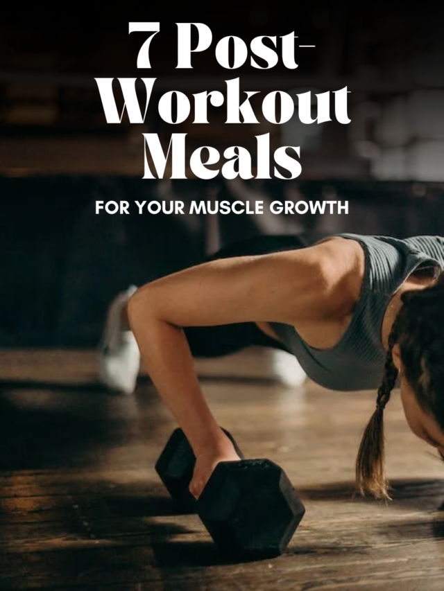 7-post-workout-meals-for-your-muscle-growth