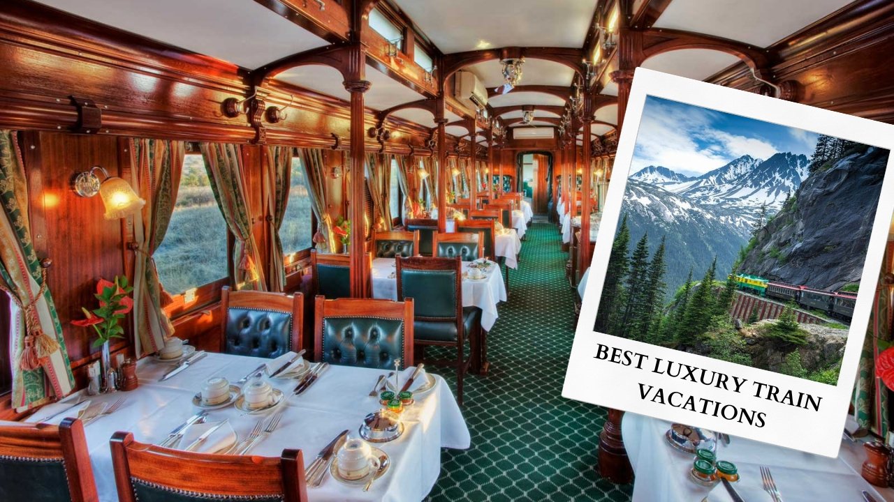 Top 6 Luxury Train Vacations in the USA for a Unique Journey